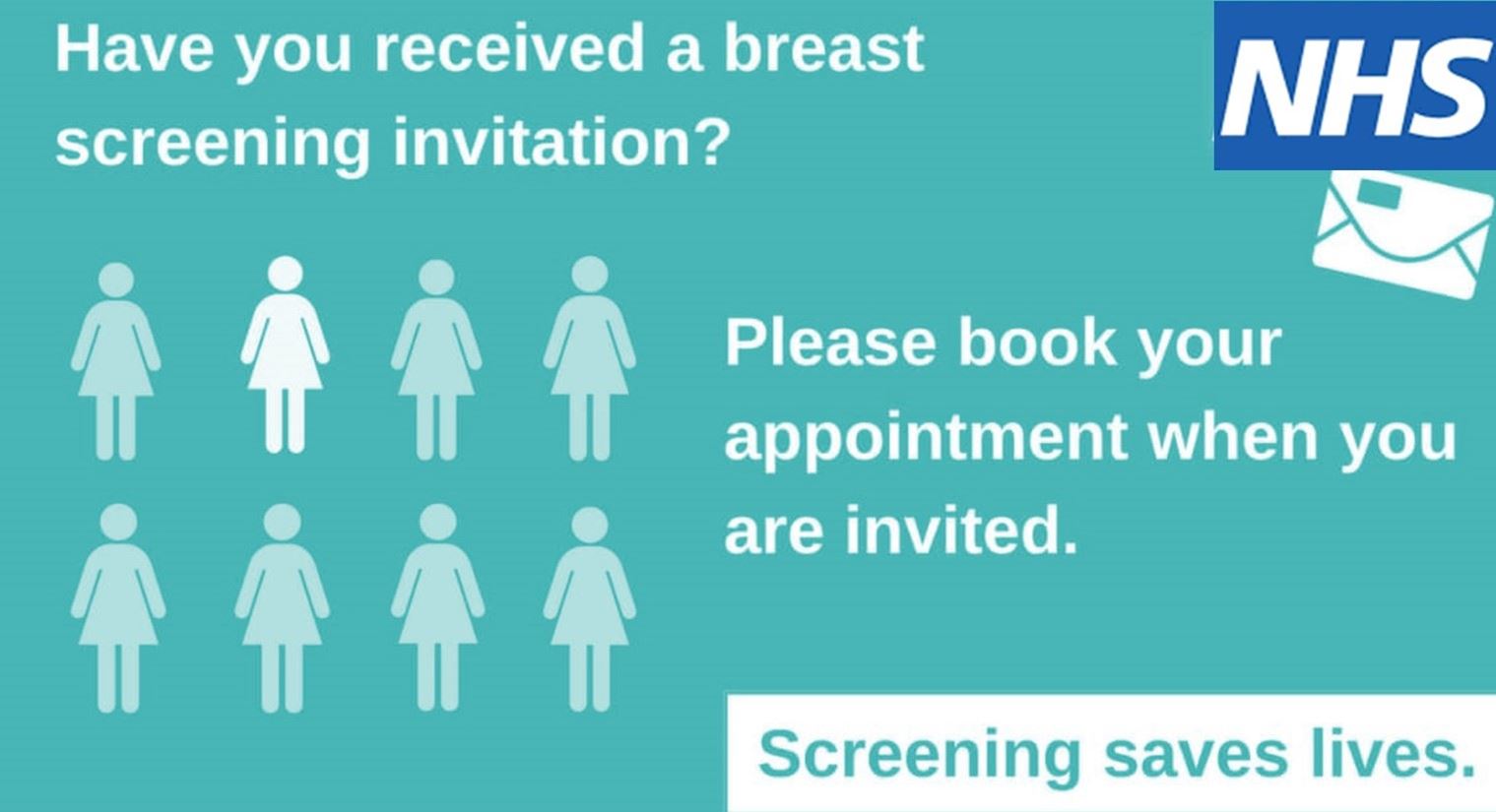 The NHS logo and the words, Have you received a breast screening invitation? Please book your appointment when you are invited.  Screening saves lives.