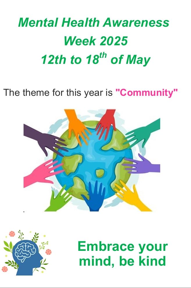 a cartoon image of different coloured hands touching the earth and the words Mental Health Awareness Week 2025 12th to 18th May. The theme for this year is Community.  Embrace your mind, be kind.