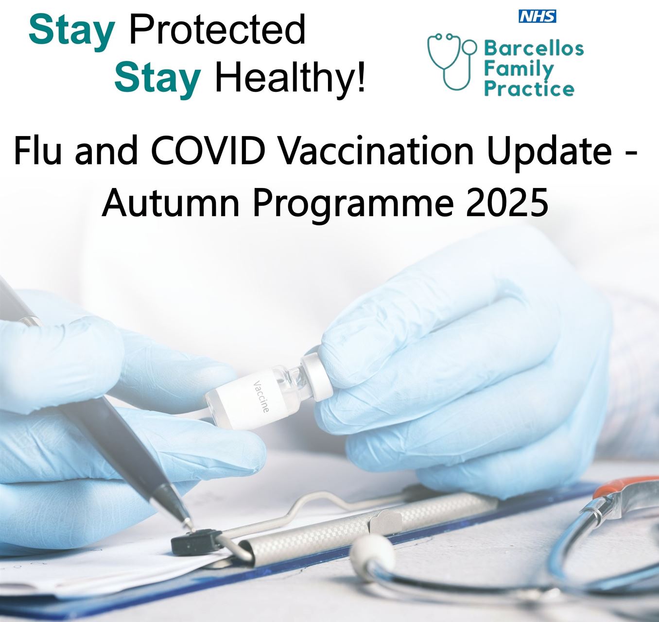 image of a clinician handling a vaccine vial, the NHS and Practice logos and the words Stay Protected Stay Healthy, flu and COVID Vaccination Update Autumn Programme 2025